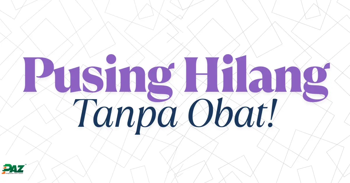 Cara Mengatasi Kepala Pusing Tanpa Obat dengan Terapi PAZ